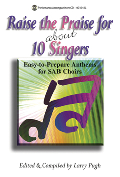 Paperback Raise the Praise for about 10 Singers: Easy-To-Prepare Anthems for SAB Choirs Book