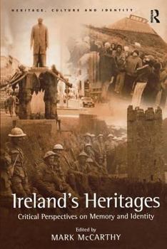 Hardcover Ireland's Heritages: Critical Perspectives on Memory and Identity Book