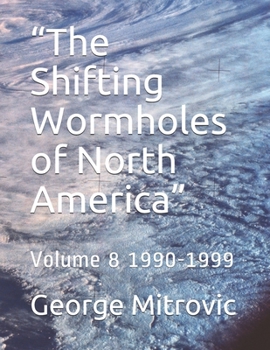 Paperback "The Shifting Wormholes of North America": Volume 8 1990-1999 Book