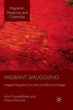 Paperback Migrant Smuggling: Irregular Migration from Asia and Africa to Europe Book