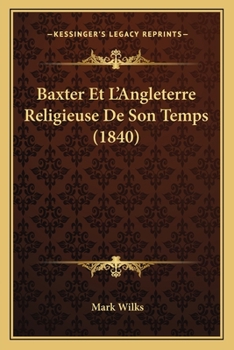 Paperback Baxter Et L'Angleterre Religieuse De Son Temps (1840) [French] Book