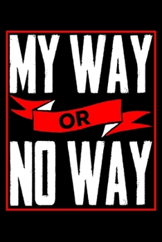 Paperback My Way Or No Way: 6x9 120 pages dot grid - Your personal Diary Book