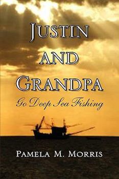 Paperback Justin and Grandpa Go Deep Sea Fishing Book