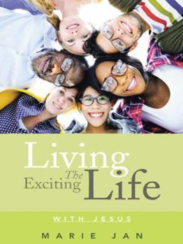 Paperback Living the Exciting Life: With Jesus Book