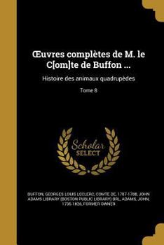 Paperback OEuvres complètes de M. le C[om]te de Buffon ...: Histoire des animaux quadrupèdes; Tome 8 [French] Book