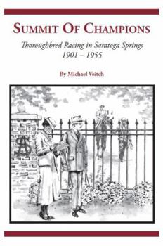 Hardcover Summit of Champions: Thoroughbred Racing in Saratoga Springs 1901-1955 Book