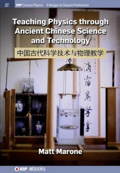 Hardcover Teaching Physics through Ancient Chinese Science and Technology Book
