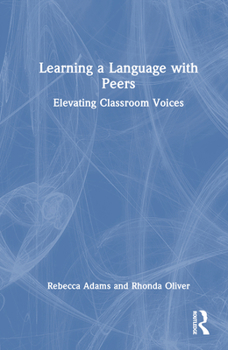 Hardcover Learning a Language with Peers: Elevating Classroom Voices Book