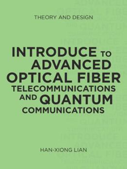 Paperback Introduce to Advanced Optical Fiber Telecommunications and Quantum Communications: Theory and Design Book