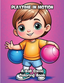 Paperback Playtime in Motion: A Ball Game Coloring Book