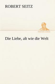 Paperback Die Liebe, Alt Wie Die Welt [German] Book