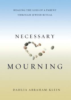 Paperback Necessary Mourning: Healing the Loss of a Parent through Jewish Ritual Book