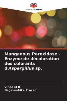 Manganous Peroxidase - Enzyme de décoloration des colorants d'Aspergillus sp. (French Edition)