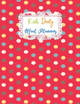 Kids Daily Meal Planner: Favorite Breakfast Lunch and Dinner Foods Planning Journal for Children, Adorable Blank Fill In Guide Personal Notebook for ... Diary (Young Kids Meal Planner Notebook)