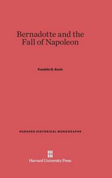 Hardcover Bernadotte and the Fall of Napoleon Book