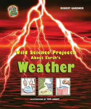 Library Binding Wild Science Projects about Earth's Weather Book