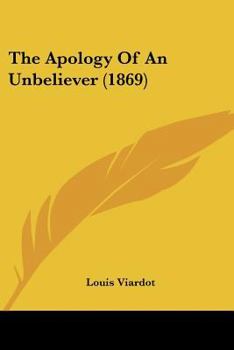 Paperback The Apology Of An Unbeliever (1869) Book