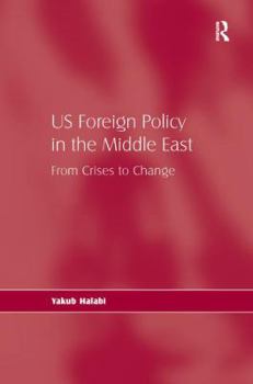 Hardcover Us Foreign Policy in the Middle East: From Crises to Change Book