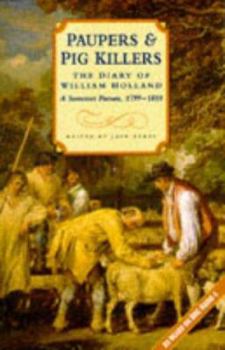 Paperback Paupers and Pig-Killers: The Diary of William Holland, a Somerset Parson 1799-1818 Book