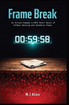 Hardcover Frame Break: An Action-Comedy LitRPG Short Novel of Hitbox Hacking and Speedrun Chaos Book