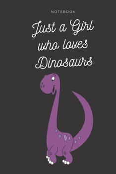 Paperback Just a Girl Who Loves Dinosaurs: Notebook Journal Diary Wide Ruled Paper ( 6 x 9 ) Black Cover Book