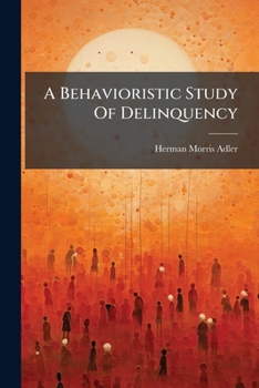 A Behavioristic Study Of Delinquency...