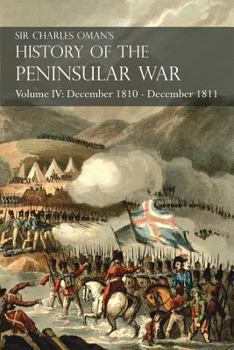 Paperback Sir Charles Oman's History of the Peninsular War Volume IV: December 1810 - December 1811 Masséna's Retreat.. Fuentes de Oñoro, Albuera, Tarragona Book