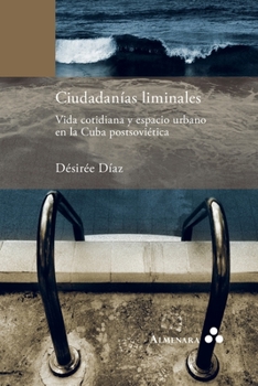 Paperback Ciudadanías liminales. Vida cotidiana y espacio urbano en la Cuba postsoviética [Spanish] Book