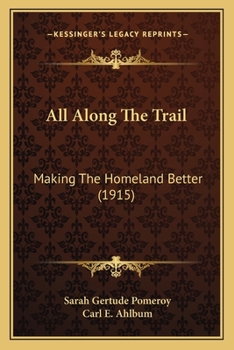 Paperback All Along The Trail: Making The Homeland Better (1915) Book