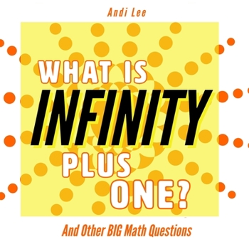 Paperback What Is Infinity Plus One: And Other Big Math Questions Book