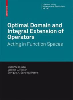 Hardcover Optimal Domain and Integral Extension of Operators: Acting in Function Spaces Book