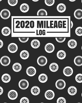 2020 Mileage Log: Daily Auto Mileage Logger (Mileage Tracker Notebooks)