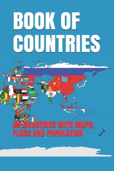 Paperback Book of Countries: 99 Countries with Maps, Flags and Population Book