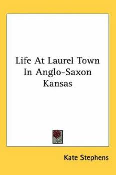 Paperback Life At Laurel Town In Anglo-Saxon Kansas Book