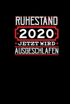 Ruhestand 2020 Jetzt Wird Ausgeschlafen: Renteneintritt Geschenk Kollege Lustige Rentner Spr�che Notizbuch A5 120 karierte Seiten