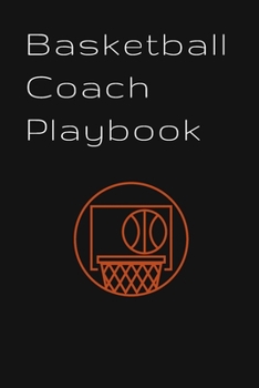 Paperback Basketball Coach Playbook: Coach Notebook-gift journal - Calendar, Notes Strategy -Basketball Coach Planner: Lined Notebook / Journal Gift, 120 P Book