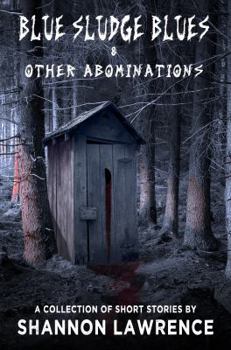 Paperback Blue Sludge Blues & Other Abominations: A Collection of Horror Short Stories Book