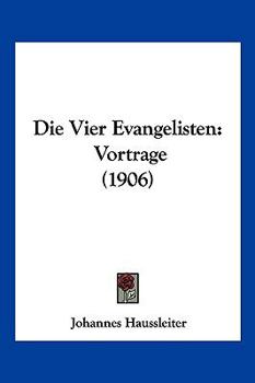 Paperback Die Vier Evangelisten: Vortrage (1906) [German] Book