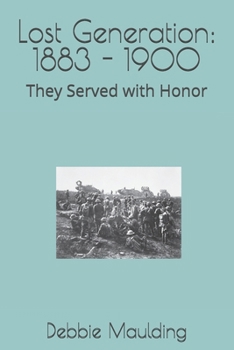 Lost Generation: 1883 - 1900: They Served with Honor