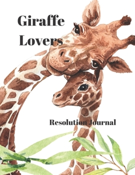 Giraffe Lovers Resolution Journal: 130 Page Journal with Inspirational Quotes on each page. Ideal Gift for Family and Friends. Undated so can be used at anytime.