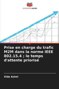 Prise en charge du trafic M2M dans la norme IEEE 802.15.4; le temps d'attente priorisé (French Edition)