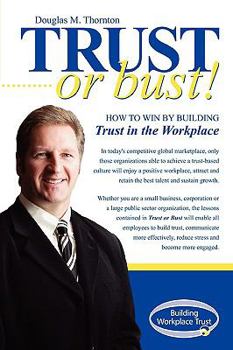 Paperback Trust or Bust: How to Win by Building Trust in the Workplace Book