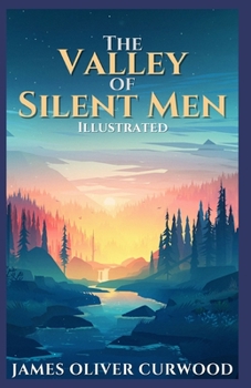 Paperback The Valley of Silent Men Illustrated Book