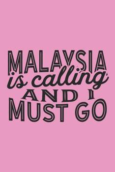 Paperback Malaysia Is Calling And I Must Go Book