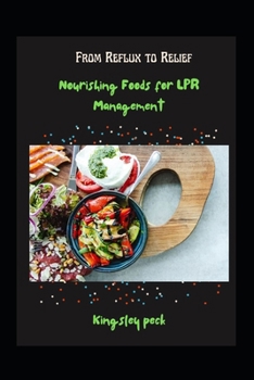 Paperback From Reflux To Relief: Nourishing Foods For Lpr Management Book