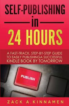 Paperback Self-Publishing Simplified: A Fast Track Step By Step Guide To Easily Publishing A Successful Kindle Book By Tomorrow Book