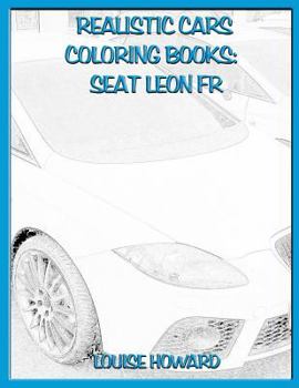 Realistic Cars Coloring books: SEAT Leon FR
