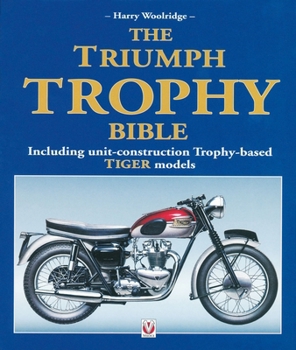 Paperback The Triumph Trophy Bible: Including Unit-Construction Trophy-Based Tiger Models Book