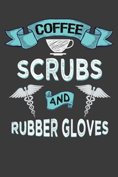 Paperback Coffee Scrubs and Rubber Gloves: A Medical Workers Gratitude Journal Book