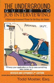 Paperback The Underground Guide To Job Interviewing: A Quick and Irreverent Primer for the Busy Job Seeker: Revised and Expanded 2nd Edition Book